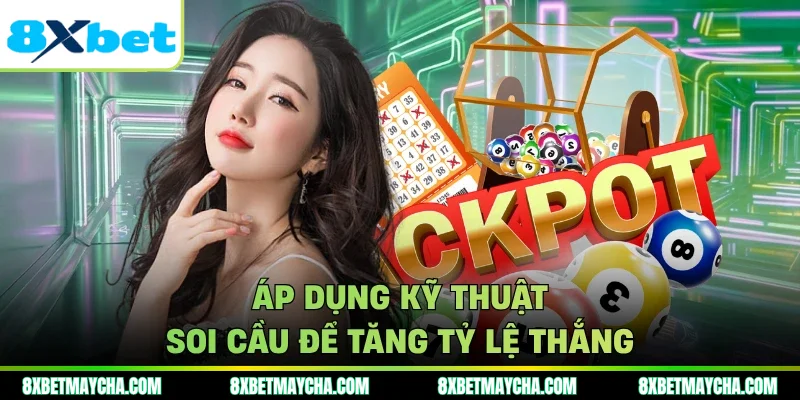 Áp dụng kỹ thuật soi cầu để tăng tỷ lệ thắng