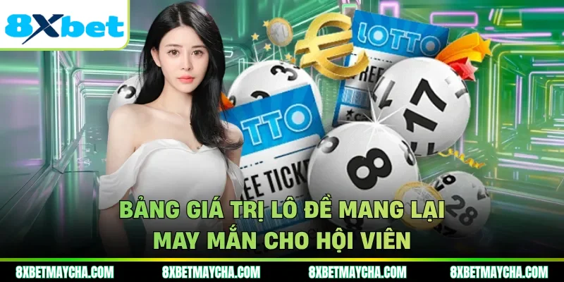 Bảng giá trị lô đề mang lại may mắn cho hội viên
