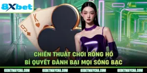 Chiến Thuật Chơi Rồng Hổ Bí Quyết Đánh Bại Mọi Sòng Bạc