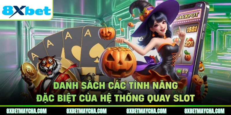 Danh sách các tính năng đặc biệt của hệ thống quay slot