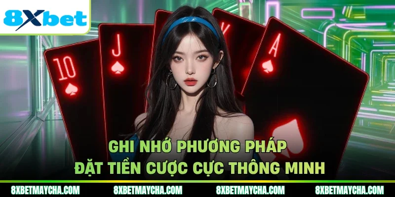 Ghi nhớ phương pháp đặt tiền cược cực thông minh