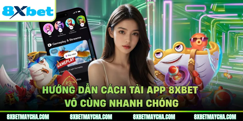 Hướng dẫn cách tải app 8XBET vô cùng nhanh chóng