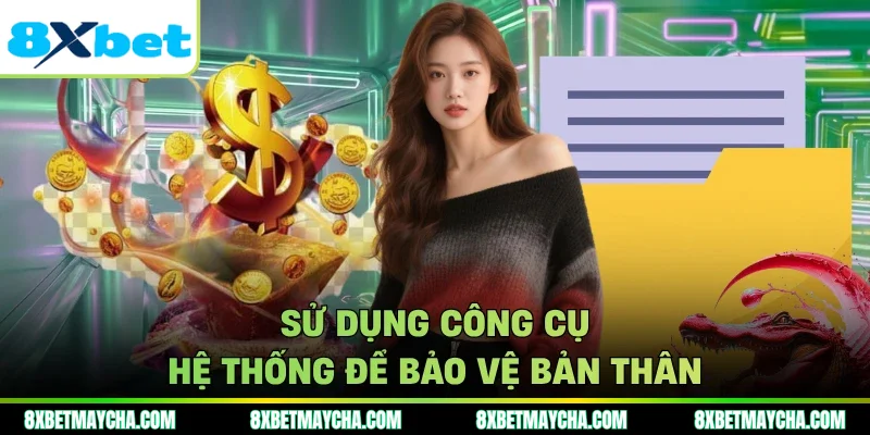 Sử dụng công cụ hệ thống để bảo vệ bản thân